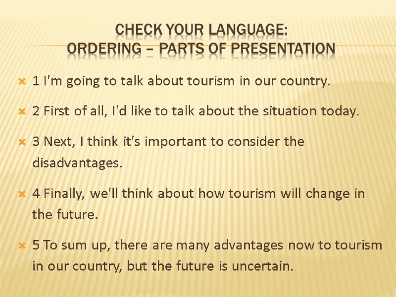 Check your language:  ordering – parts of presentation 1 I'm going to talk